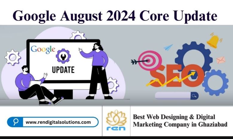 Impact of the Google August 2024 Core Update on Your Website