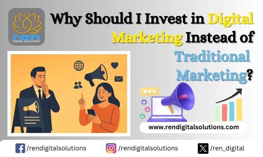 Why Should I Invest in Digital Marketing Instead of Traditional Marketing? 1 Digital Marketing