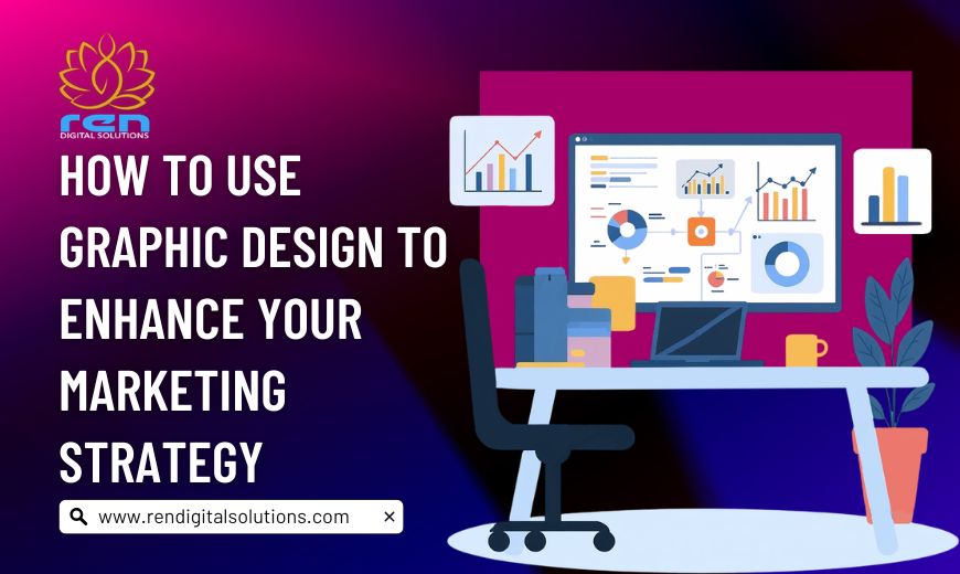 Use Graphic Design to Enhance Your Marketing Strategy