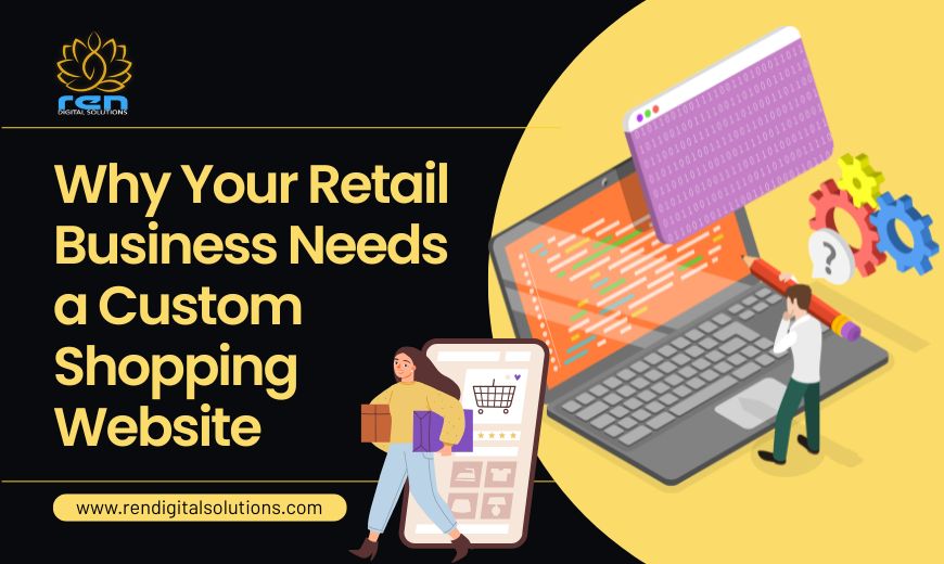 Retail Business Needs a Custom Shopping Website